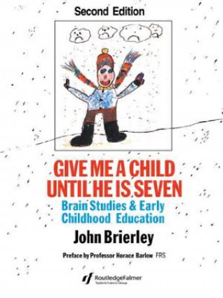 Kniha Give Me A Child Until He Is 7 John Brierley