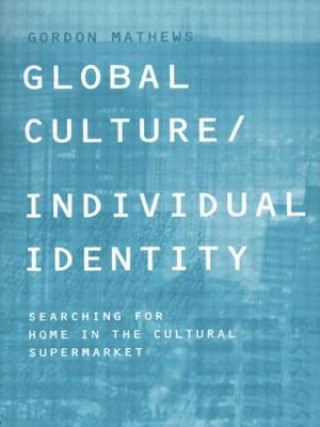 Kniha Global Culture/Individual Identity Gordon Mathews