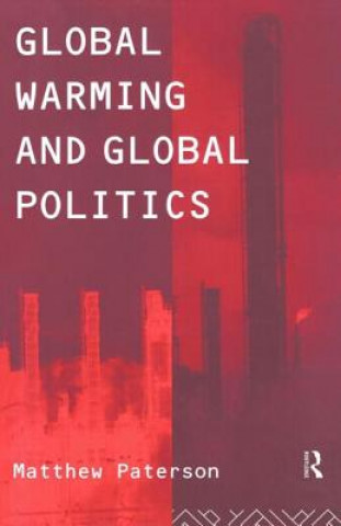 Livre Global Warming and Global Politics Matthew Paterson