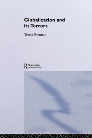 Carte Globalization and its Terrors Teresa Brennan
