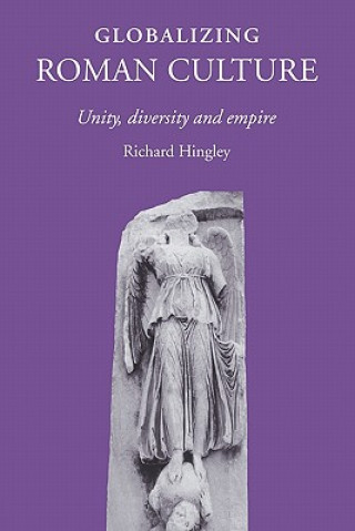 Kniha Globalizing Roman Culture Richard Hingley