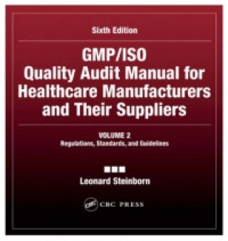 Kniha GMP/ISO Quality Audit Manual for Healthcare Manufacturers and Their Suppliers, (Volume 2 - Regulations, Standards, and Guidelines) Leonard Steinborn