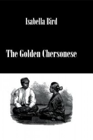 Knjiga Golden Chersonesse Isabella L. Bird