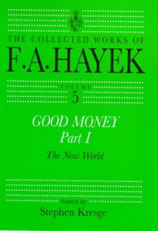 Knjiga Good Money, Part I F A Hayek