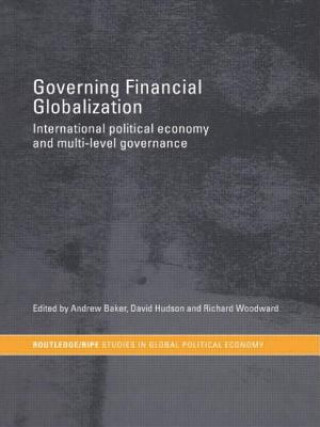 Книга Governing Financial Globalization Andrew Baker