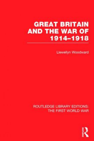 Carte Great Britain and the War of 1914-1918 (RLE The First World War) E. L. Woodward