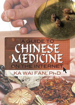 Kniha Guide to Chinese Medicine on the Internet Ka Wai Fan