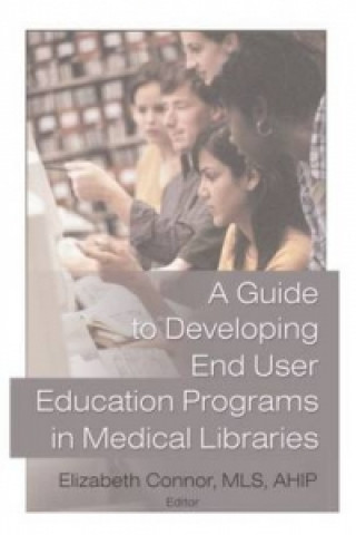 Boek Guide to Developing End User Education Programs in Medical Libraries Elizabeth Conner