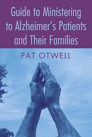 Könyv Guide to Ministering to Alzheimer's Patients and Their Families Pat Otwell