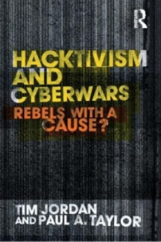 Kniha Hacktivism and Cyberwars Tim Jordan