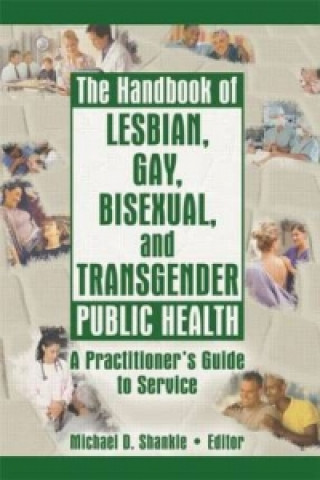 Könyv Handbook of Lesbian, Gay, Bisexual, and Transgender Public Health Michael D. Shankle