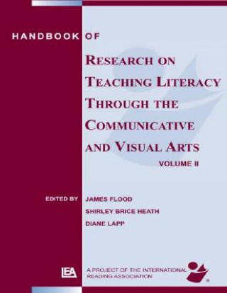 Carte Handbook of Research on Teaching Literacy Through the Communicative and Visual Arts, Volume II Diane Lapp