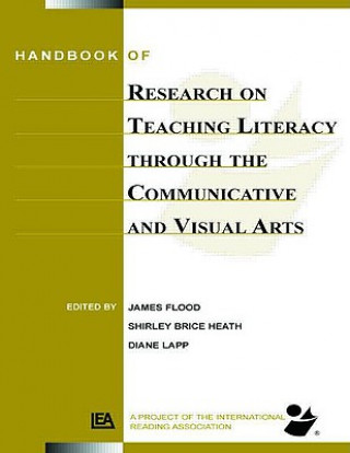 Buch Handbook of Research on Teaching Literacy Through the Communicative and Visual Arts James Flood