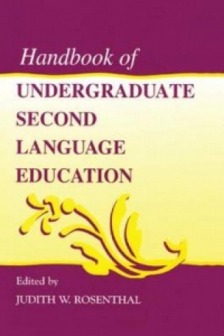 Książka Handbook of Undergraduate Second Language Education Judith W. Rosenthal