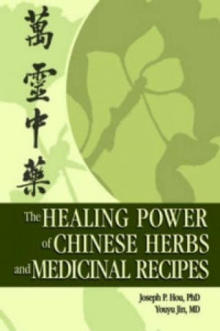 Carte Healing Power of Chinese Herbs and Medicinal Recipes Youyu Jin