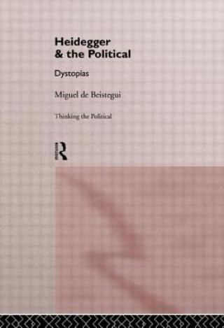 Książka Heidegger and the Political Miguel de Beistegui