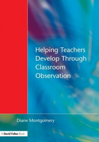 Książka Helping Teachers Develop through Classroom Observation Diane Montgomery