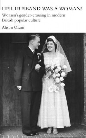 Książka Her Husband was a Woman! Alison Oram