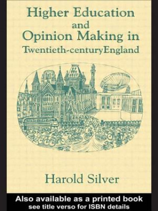 Knjiga Higher Education and Policy-making in Twentieth-century England Harold Silver