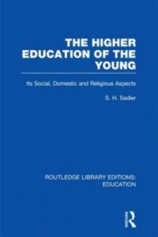 Książka Higher Education of the Young S. H. Sadler