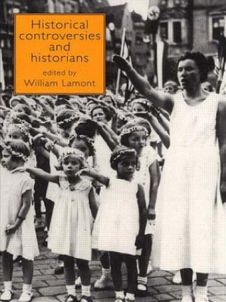 Knjiga Historical Controversies and Historians William Lamont