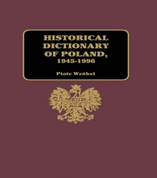 Knjiga Historical Dictionary of Poland 1945-1996 Piotr J. Wrobel