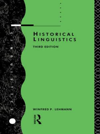 Könyv Historical Linguistics Winfred P. Lehmann