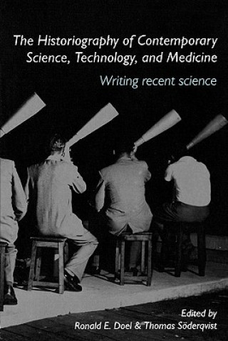 Könyv Historiography of Contemporary Science, Technology, and Medicine Ronald E. Doel