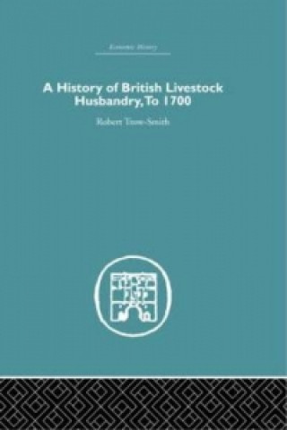 Livre History of British Livestock Husbandry, to 1700 Robert Trow-Smith