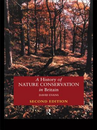Kniha History of Nature Conservation in Britain David Evans