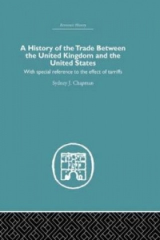 Carte History of the Trade Between the United Kingdom and the United States Sydney J. Chapman