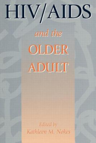 Kniha HIV & AIDS And The Older Adult Kathleen Nokes