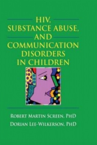 Buch HIV, Substance Abuse, and Communication Disorders in Children Dorian Lee Wilkerson