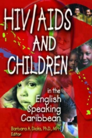 Livre HIV/AIDS and Children in the English Speaking Caribbean Barbara A. Dicks