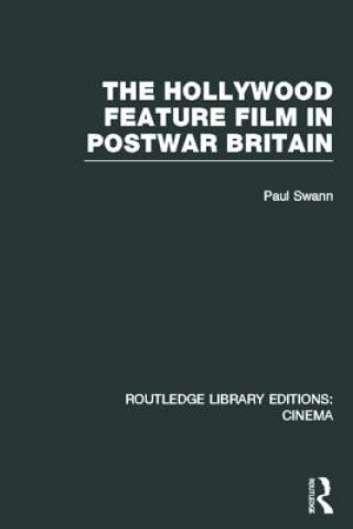 Kniha Hollywood Feature Film in Postwar Britain Paul Swann