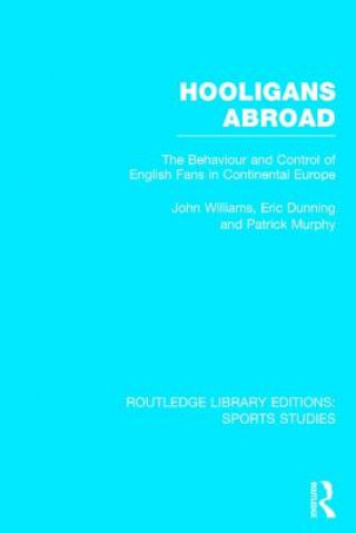 Kniha Hooligans Abroad (RLE Sports Studies) Patrick J. Murphy