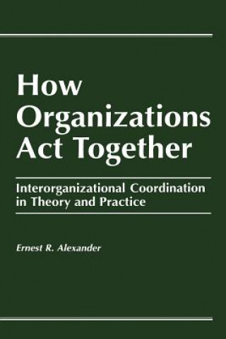 Книга How Organizations Act Together E. Alexander