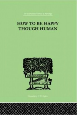 Книга How To Be Happy Though Human W.Beran Wolfe