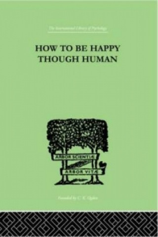 Book How To Be Happy Though Human W.Beran Wolfe