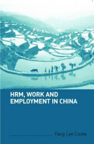 Könyv HRM, Work and Employment in China Fang Lee Cooke