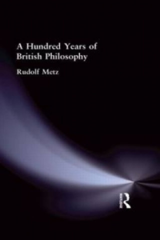 Könyv Hundred Years of British Philosophy Rudolf Metz