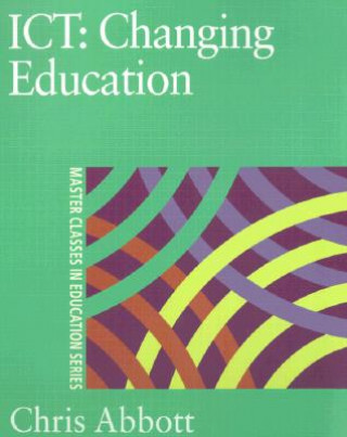 Kniha ICT: Changing Education Chris Abbott