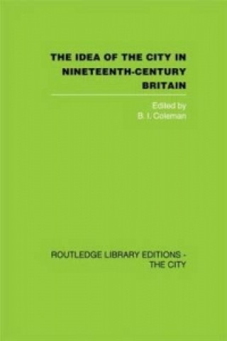Könyv Idea of the City in Nineteenth-Century Britain 