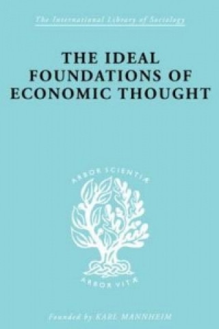 Carte Ideal Foundations of Economic Thought Werner Stark