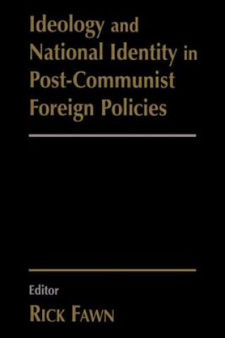 Könyv Ideology and National Identity in Post-communist Foreign Policy 