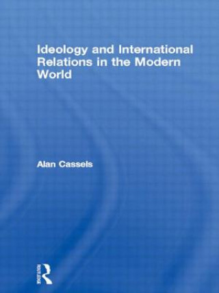 Carte Ideology and International Relations in the Modern World Alan Cassels