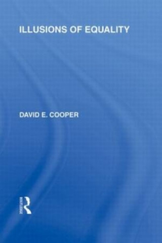 Carte Illusions of Equality (International Library of the Philosophy of Education Volume 7) David Cooper