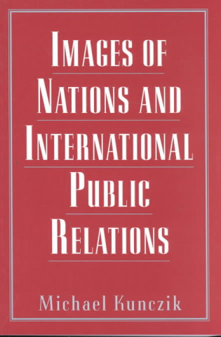 Libro Images of Nations and International Public Relations Michael Kunczik