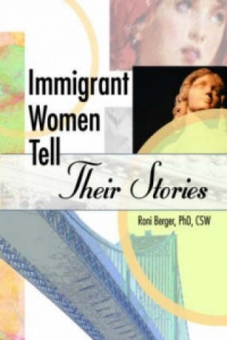 Kniha Immigrant Women Tell Their Stories Roni Berger