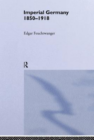 Kniha Imperial Germany 1850-1918 Edgar Feuchtwanger
